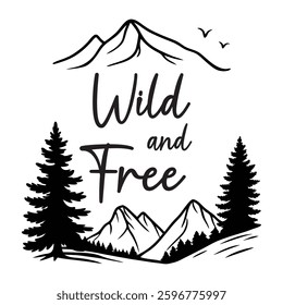 Wild And Free T-shirt Design Vector, Adventure Clipart, Hiking Camp Saying, Camp Life Illustration