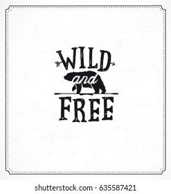 Wild and Free Typographic Minimal Text  for Lettering Poster or Postcard. Motivational and Inspirational Quote in Vintage Style.