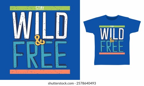 Wild and free typography hand drawn, vector ready for print on t-shirt and other uses.