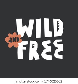 Wild and free typography for print design. Quote about freedom. Can be printed on T-shirts, bags, posters, invitations, cards, phone cases, pillows.