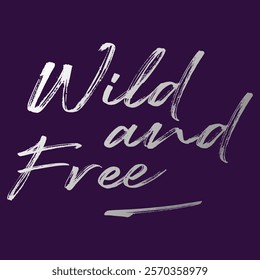 Wild and free typography slogan graphic vector