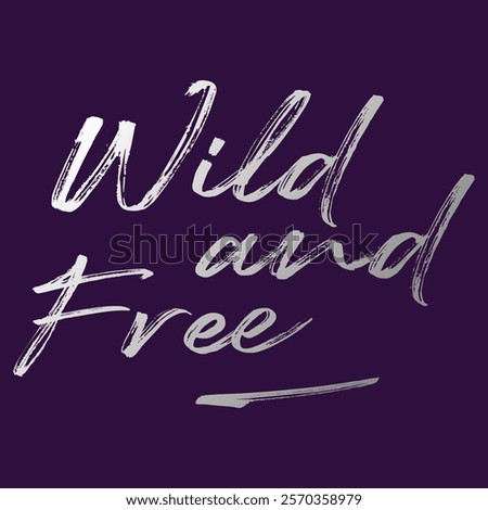 Wild and free typography slogan graphic vector