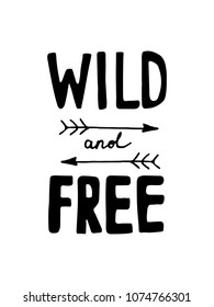 Wild and free - unique hand drawn nursery poster with handdrawn lettering in scandinavian style. Vector illustration.
