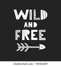 Wild and free - unique hand drawn nursery poster with handdrawn lettering in scandinavian style. Vector illustration.