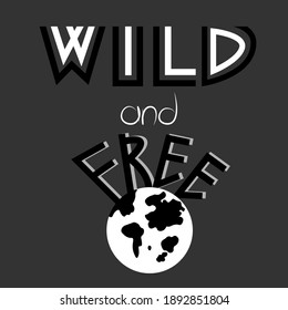 Wild and free vector hand drawn lettering illustration card poster t-shirt print motivation card