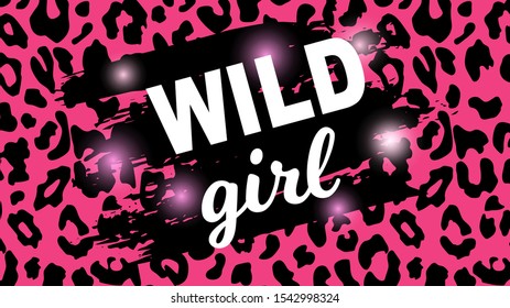 Wild girl slogan isolated on hand drawn ink spot.Horizontal banner with pink leopard pattern. Perfect for design of blog decoration,poster,fashion,web sites,apps,typography,T-shirt