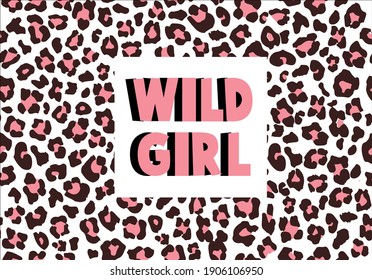 Slogan de chica salvaje y fondo leopardo.diseño de impresión animal