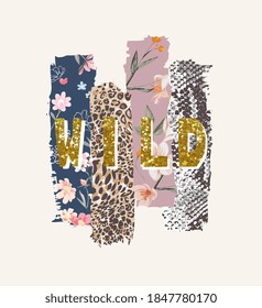 wild glitter slogan on flowers and animal skins background