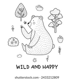 Wild and Happy black and white print with a cute bear. Funny forest character print for kids in cartoon style. Woodland grizzly bear in outline for coloring. Vector illustration