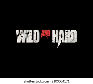 Wild and Hard illustration vector design for t-shirt printing