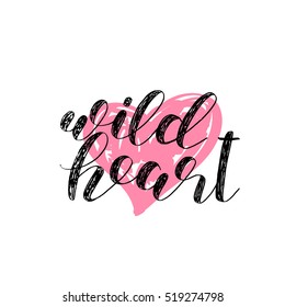 Wild heart. Brush hand lettering vector illustration. Inspiring quote. Motivating modern calligraphy. Great for pillow cases, prints and posters, greeting cards, home decor, apparel design and more.