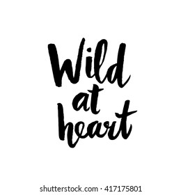 "Wild at Heart" brush lettered quote poster in black and white.