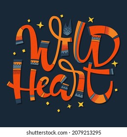 Wild heart - hand drawn modern script lettering with ethnic patterns. Sparks and stars decor. Brigth colorful fan the fire lettering on dark background. Nature concept.