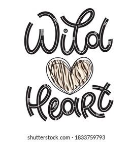 Wild heart lettering in doodle style. Inspirational and motivational quote. Design for print, poster, card, invitation, t-shirt, badges and sticker