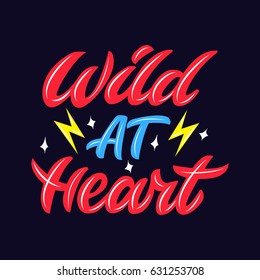 Wild at heart. Premium handmade vector lettering and calligraphy phrase for invitation, greeting card, t-shirt, prints, social media, blogs and posters .Vector illustration.