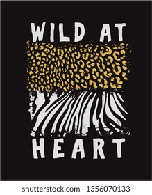 wild at heart slogan with animal skin illustration