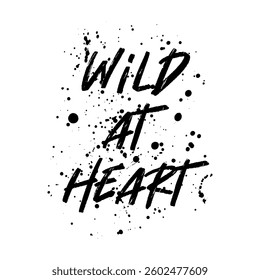 Wild at Heart, splash background, Graphic design print t-shirts fashion, illustration, vector, posters, cards, stickers, mug