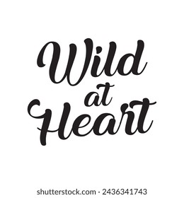 Wild at heart text on white background.