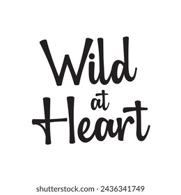 Wild at heart text on white background.