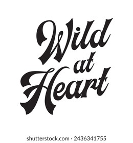 Wild at heart text on white background.