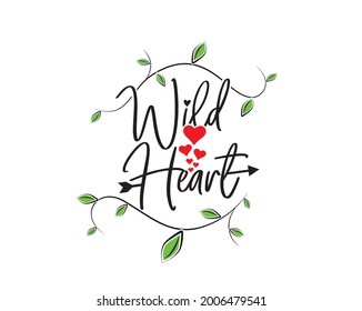 Wild heart, vector. Motivational inspirational life quotes. Positive thoughts, affirmations. Wording design isolated on white background, lettering. Wall art, artwork, wall decals