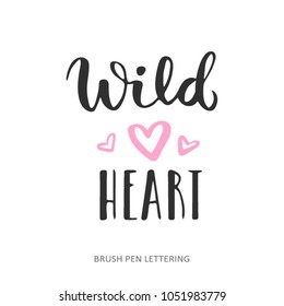 Wild heart. Vector quote isolated on white background. Handdrawn romantic lettering.