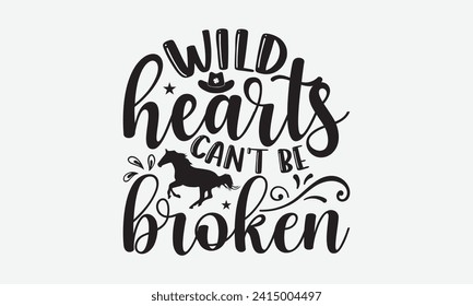 Wild hearts can’t be broken - Horse T Shirt Design, Hand drawn vintage illustration with hand-lettering and decoration elements, bag, cups, card, prints and posters.