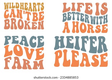 Wild Hearts Can't Be Broken, Life is Better with a Horse, Peace Love Farm, Heifer Please retro wavy SVG bundle T-shirt designs svg