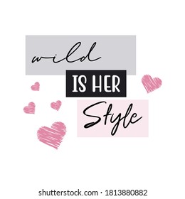 wild is her style,Graphic design print t-shirts fashion,card,poster