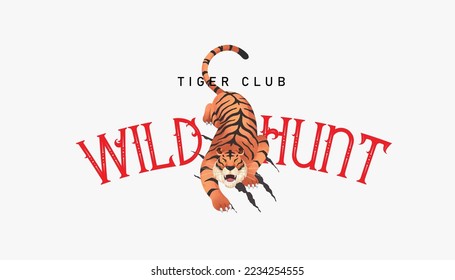 Wild hunt slogan with tiger and claw mark illustration vector design for t-shirt and other uses.