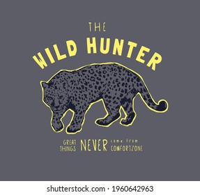 wild hunter slogan with hand drawn leopard vector illustration