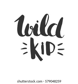Wild kid - hand drawn vector lettering isolated on white. 