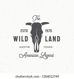 Wild Land Abstract Vector Sign, Symbol or Logo Template. Bull or Cow Skull with Horns and Retro Typography. Vintage Emblem with Shabby Textures. Isolated.