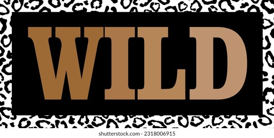 Wild. Leopard love. fashion leopard. t-shirt animal. Vector Illustration.