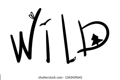 Wild. Lettering in a cute handwritten style. Vector word with elements of nature. Ears of a hare, tree fir, fox tail, bird. Simple lettering quote tourism. Car stickers, for photo or print on clothes