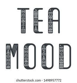 Wild lettering "Tea Mood" with an ethnic pattern. Isolated doodle illustration for print on a t-shirt, bag, card, poster, web banner, wall art, stamp. Stencil and template for design