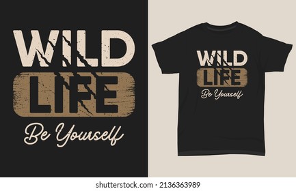 Wild Life Be Yourself T-shirt Design