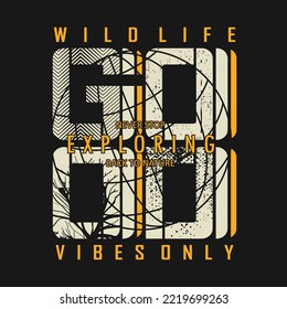 wild life good vibes only abstract graphic typography quote t shirt design. vector illustration design for print ready