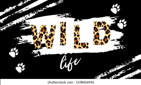 Wild life slogan isolated on white paint spot.Horizontal vector illustration with scratched stripes and leopard paws. Perfect for design of blog ,banner,poster,fashion,web sites,apps,typography