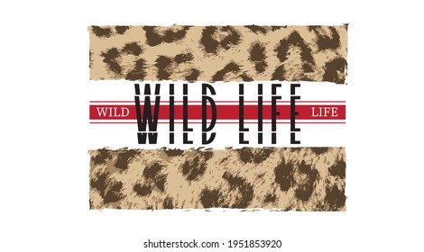 wild life slogan print with leopard, leo tee print with slogan. luxury life animal skin vector
