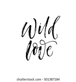 Wild love card. Hand drawn vector lettering. Ink illustration. Modern brush calligraphy. Isolated on white background.