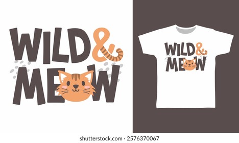 Wild and meow typography hand drawn, vector ready for print on t-shirt and other uses