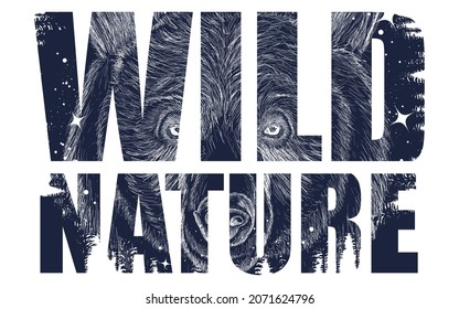 Wild nature slogan. Grizzly bear in the night starry sky. Lettering art. Double exposure print. Black and white surreal graphic. Symbol of tourism, forest, outdoors, wild animals  - Shutterstock ID 2071624796