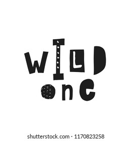 Wild one abstract black and white quote lettering. Calligraphy inspiration graphic design typography element. Hand written postcard Cute simple vector sign grunge scandinavian nordic Textile print