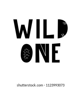 Wild one - hand drawn lettering nursery poster. Black and white vector illustration in scandinavian style.