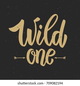 Wild one! Hand drawn lettering phrase on grunge background. Motivation quote. Design element for poster, card. Vector illustration