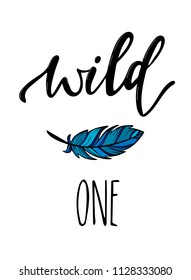 'Wild one' hand lettered quote for cards, posters, invitations, banners decorations