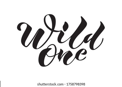 Wild One – handwritten calligraphic phrase. Suitable for t-shirt prints, cards or posters. Vector illustration