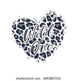 Wild One Leopard Heart Shape Print. Slogan with wild animal skin pattern texture, hand drawn brush stroke. Vector design element for fashion print design, Valentines greeting card, Valentines day, tag