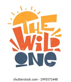 The wild one. Typography, t-shirt graphics, print design